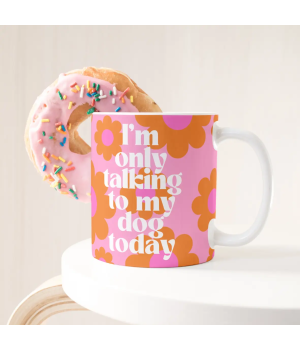Mug - Talking to my dog